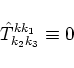 \begin{displaymath}\hat T^{k k_1}_{k_2 k_3}\equiv 0\end{displaymath}