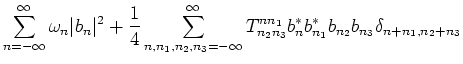 $\displaystyle \sum_{n=-\infty}^{\infty} \omega_n \vert b_n\vert^2 +
\frac{1}{4}...
...nfty} T^{n n_1}_{n_2 n_3}
b_{n}^*b_{n_1}^*b_{n_2}b_{n_3}
\delta_{n+n_1,n_2+n_3}$