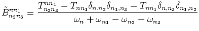 $\displaystyle \tilde B^{n n_1}_{n_2 n_3} = \frac
{T^{n n_1}_{n_2 n_3} - T_{n n_...
...n_3}\delta_{n_1,n_2}}
{\omega_{n} + \omega_{n_1} - \omega_{n_2} - \omega_{n_3}}$