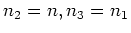 $n_2=n, n_3=n_1$