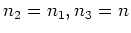 $n_2=n_1, n_3=n$