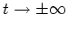 $t \rightarrow \pm \infty$