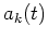$\displaystyle a_k(t)$