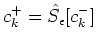 $\displaystyle c^{+}_k = \hat S_{\epsilon}[c^{-}_k]$