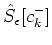 $\hat S_{\epsilon}[c^{-}_k]$