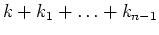 $\displaystyle k+k_1+\ldots +k_{n-1}$