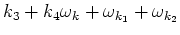 $\displaystyle k_3 + k_4 \cr
\omega_{k} + \omega_{k_1} + \omega_{k_2}$