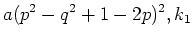 $\displaystyle a (p^2 - q^2 +1 - 2p)^2,\cr
k_1$