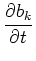 $\displaystyle \frac{\partial b_k}{\partial t}$