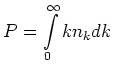 $\displaystyle P = \int_{0}^{\infty} k n_k dk$