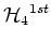 $\displaystyle {\mbox{$\cal H$}_4}^{1st}$