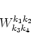 \begin{displaymath}W^{k_1 k_2}_{k_3 k_4}\end{displaymath}