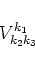 \begin{displaymath}V^{k_1}_{k_2 k_3} \end{displaymath}