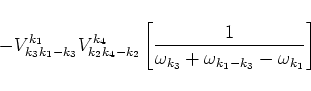 \begin{displaymath}
-V^{k_1}_{k_3 k_1-k_3}V^{k_4}_{k_2 k_4-k_2}
\left[\frac{1}{\omega_{k_3}+\omega_{k_1-k_3}-\omega_{k_1}}\right]
\end{displaymath}