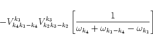 \begin{displaymath}
-V^{k_1}_{k_4 k_1-k_4}V^{k_3}_{k_2 k_3-k_2}
\left[\frac{1}{\omega_{k_4}+\omega_{k_1-k_4}-\omega_{k_1}}\right]
\end{displaymath}
