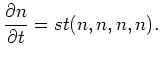 $\displaystyle \frac{\partial n}{\partial t} = st(n,n,n,n).$