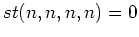 $\displaystyle st(n,n,n,n) = 0$