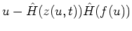 $\displaystyle u - \hat H(z(u,t))\cr
\hat H(f(u))$