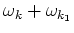 $\displaystyle \omega_{k} + \omega_{k_1}$