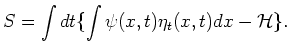 $\displaystyle S = \int dt \{ \int \psi(x,t)\eta_t(x,t)dx - \mbox{$\cal H$}\}.$