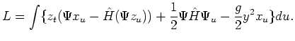 $\displaystyle L = \int \{z_t(\Psi x_u - \hat H(\Psi z_u)) +
\frac{1}{2}\Psi \hat H\Psi_u - \frac{g}{2} y^2 x_u \}du.$