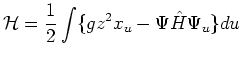 $\displaystyle \mbox{$\cal H$}= \frac{1}{2} \int \{g z^2 x_u - \Psi \hat H\Psi_u\} du$