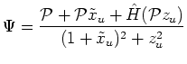 $\displaystyle \Psi = \frac{\mbox{$\cal P$}+ \mbox{$\cal P$}\tilde x_u + \hat H(\mbox{$\cal P$}z_u)}{(1+\tilde x_u)^2+z_u^2}$