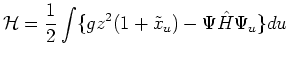 $\displaystyle \mbox{$\cal H$}= \frac{1}{2} \int \{g z^2 (1+\tilde x_u) - \Psi \hat H\Psi_u\} du$