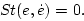 \begin{displaymath}St(e,\dot{e})=0.
\end{displaymath}