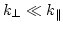 $k_\perp \ll k_\parallel$