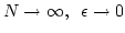 $N\to\infty,\,\,\, \epsilon\to 0$