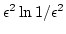 $ \epsilon ^2 \ln 1/ \epsilon ^2$
