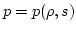 $p=p(\rho,s)$