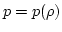 $p=p(\rho)$