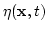 $\displaystyle \eta({\bf x},t)$