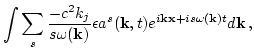 $\displaystyle \int \sum_s \frac{- c^2 k_j}{s \omega({\bf k} ) }
\epsilon a^s({\bf
k},t) e^{i {\bf k} {\bf x} + i s \omega({\bf k} ) t } d {\bf k}\,,$