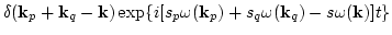 $\displaystyle \delta({\bf k}_p+{\bf k}_q - {\bf k} )
\exp\{i[ s_p\omega({\bf k}_p)+s_q\omega({\bf k}_q)- s \omega({\bf k} )]t\}$