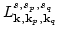 $\displaystyle L^{s,s_p,s_q}_{{\bf k},{\bf k}_p,{\bf k}_q}$