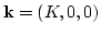 ${\bf k} = (K,0,0)$