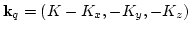 ${\bf k}_q=(K-K_x,-K_y,-K_z)$