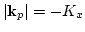 $\vert{\bf k}_p\vert= - K_x$