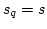 $s_q= s$