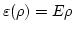 $\varepsilon(\rho)=E\rho$