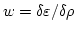 $w={\delta\varepsilon/\delta\rho}\ $