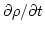 $\displaystyle \partial\rho/\partial t$
