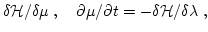 $\displaystyle \delta{\cal H}/\delta\mu\;,
\quad
\partial\mu/\partial t=-\delta{\cal H}/\delta\lambda\;,$