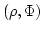 $(\rho,\Phi)$