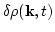 $\displaystyle \delta\rho({\bf k},t)$