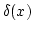 $\delta(x)$