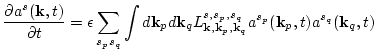 $\displaystyle \frac{\partial a^s({\bf k}, t)}{\partial t}=
\epsilon \sum_{s_p s...
...{{{\bf k}},{{\bf k}}_p,{{\bf k}}_q} a^{s_p}
({\bf k}_p, t) a^{s_q}({\bf k}_q,t)$